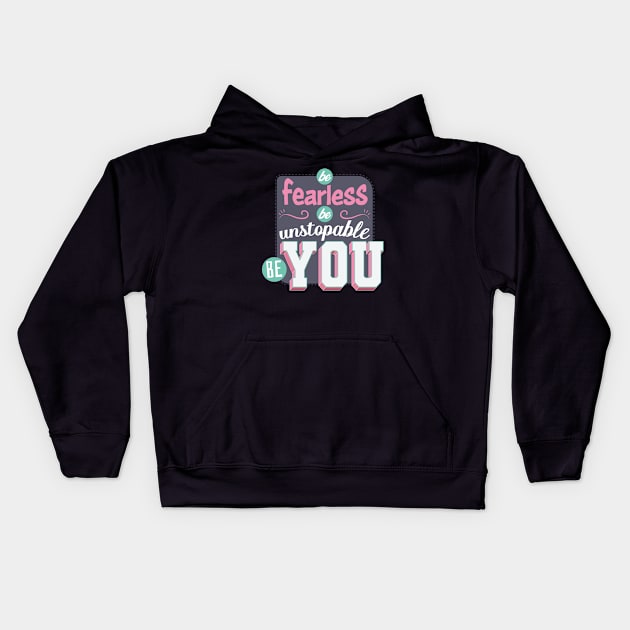 Be fearless, be unstoppable, be you Kids Hoodie by Urbana Fly